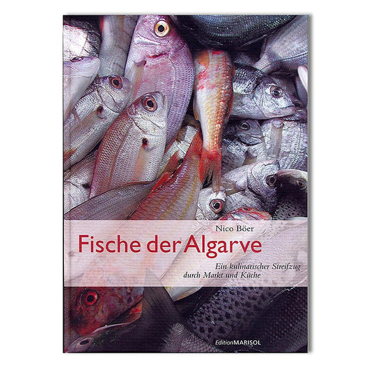 Fische der Algarve - Ein Streifzug durch Markt und Küche, von Nico Böer, 1 St